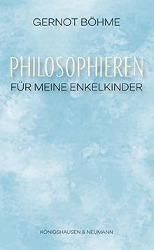 Philosophieren: Für meine Enkelkinder