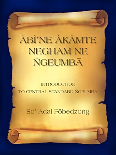 ÀBÌ'NE ÀKÀMTE NEGHAM NE ÑGEUMBA: INTRODUCTION TO CENTRAL STANDARD ÑGEUMBA