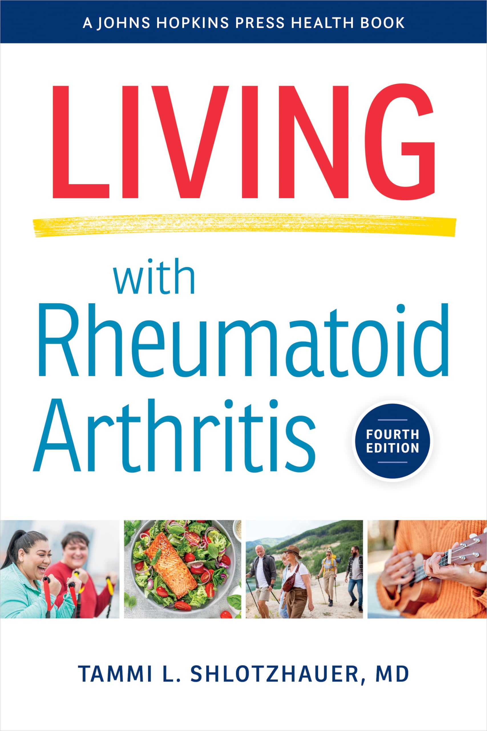 Living with Rheumatoid Arthritis 4E (A Johns Hopkins Press Health Book)