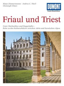 DUMONT Kunst-Reiseführer Friaul und Triest.: Unter Markuslöwe und Doppeladler - Eine Kulturlandschaft Oberitaliens von Klaus Zimmermanns | Buch | Zustand gut