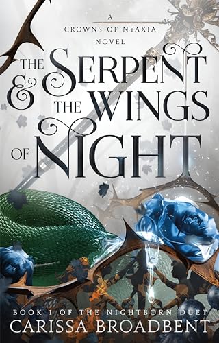 Carissa Broadbent The Serpent & The Wings Of Night, Book 1 Of The Nightborn Duet (Crowns Of Nyaxia, 1)