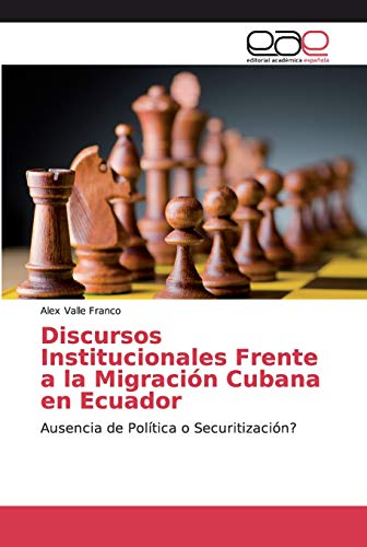 Discursos Institucionales Frente a la Migración Cubana en Ecuador: Ausencia de Política o Securitización?