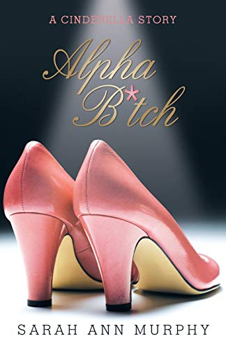 Alpha B*tch: A Cinderella Story