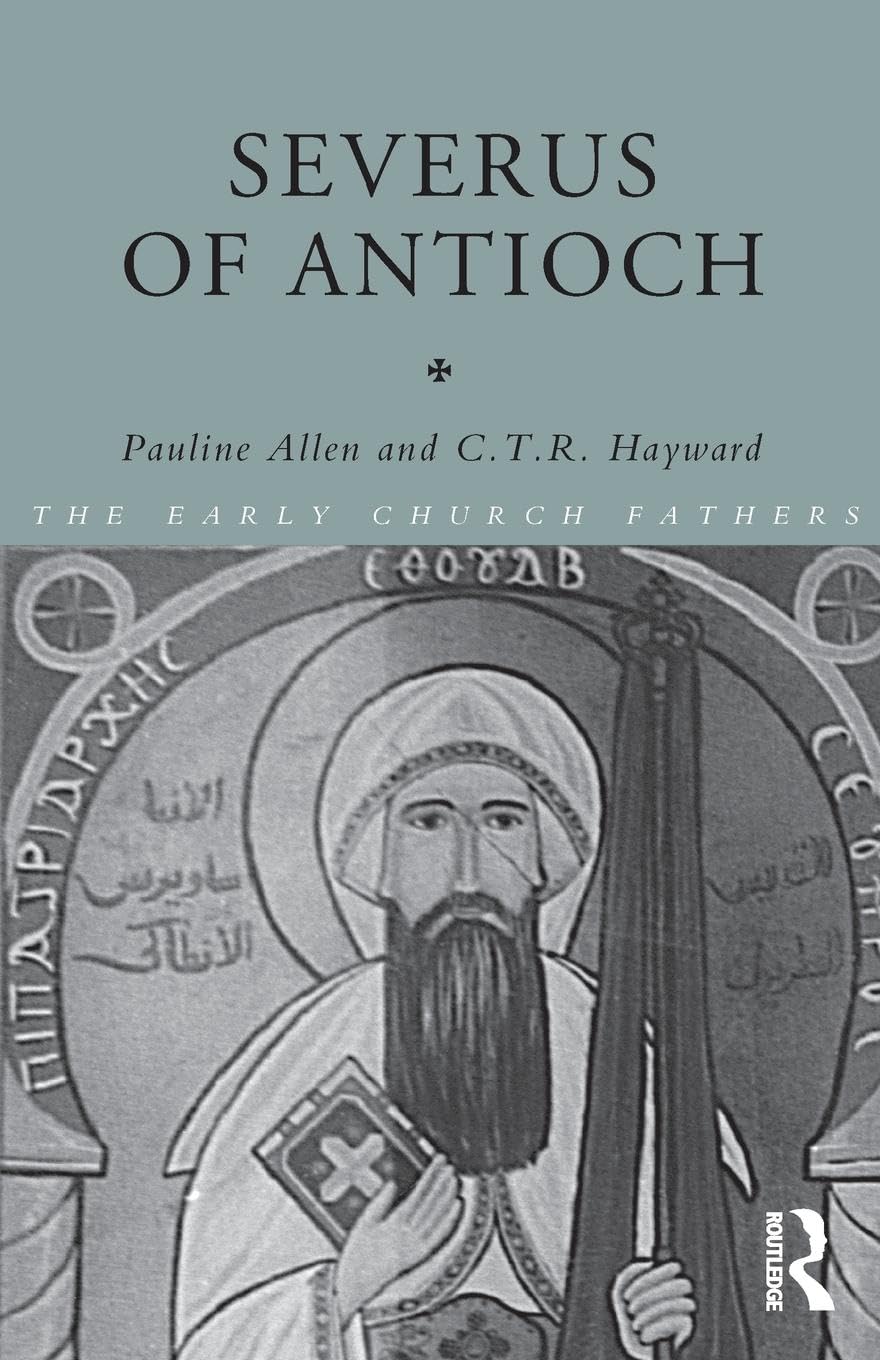 Pauline Allen Severus Of Antioch (The Early Church Fathers)