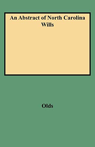 An Abstract of North Carolina Wills from about 1760 to about 1800: Supplementing Grimes' Abstract of North Carolina Wills 1663 to 1760