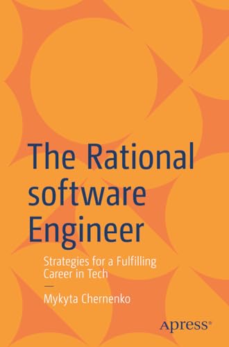 The Rational software Engineer: Strategies for a Fulfilling Career in Tech