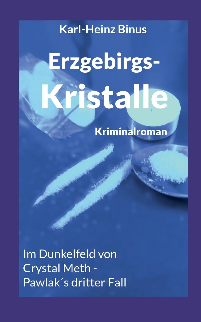 Erzgebirgskristalle: Im Dunkelfeld von Crystal Meth - Pawlaks dritter Fall