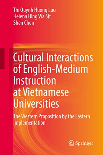 Cultural Interactions of English-Medium Instruction at Vietnamese Universities: The Western Proposition by the Eastern Implementation