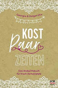 Kostpaarzeiten: Das Andachtsbuch für frisch Verheiratete