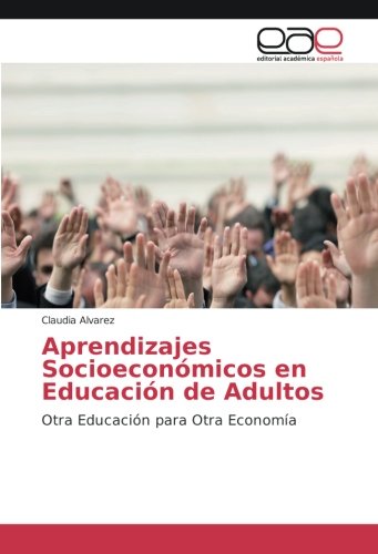 Aprendizajes Socioeconómicos en Educación de Adultos: Otra Educación para Otra Economía