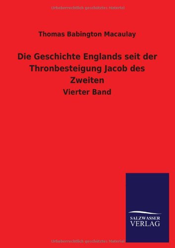 Die Geschichte Englands seit der Thronbesteigung Jacob des Zweiten: Vierter Band