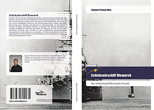 Schicksalsschiff Bismarck: Das Schlachtschiff Bismarck Chronik
