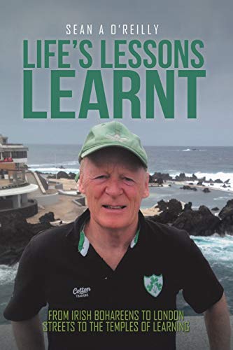 Life’s Lessons Learnt: From Irish Bohareens to London Streets to the Temples of Learning