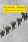 The Klondike Gold Rush: Photographs from 1896-1899