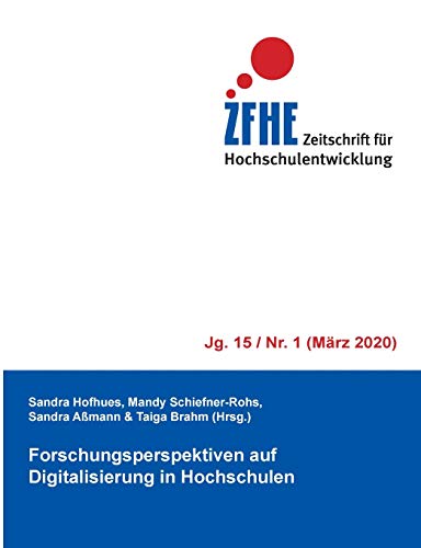 Forschungsperspektiven auf Digitalisierung in Hochschulen (Zeitschrift für Hochschulentwicklung Jg. 15)