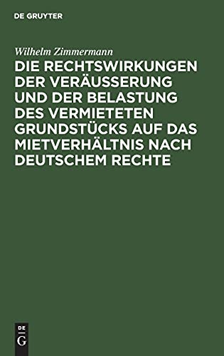 Die Rechtswirkungen der Veräußerung und der Belastung des vermieteten Grundstücks auf das Mietverhältnis nach Deutschem Rechte