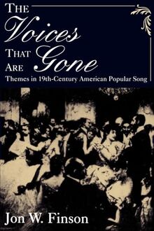 The Voices That Are Gone: Themes in Nineteenth-Century American Popular Song