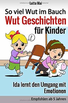 So viel Wut im Bauch - Wut Geschichten für Kinder: Ida lernt den Umgang mit Emotionen