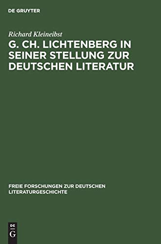 G. Ch. Lichtenberg in seiner Stellung zur deutschen Literatur (Freie Forschungen zur deutschen Literaturgeschichte, 4, Band 4)