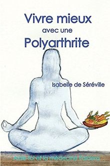 Vivre mieux avec une polyarthrite: Aide-toi et la médecine t’aidera