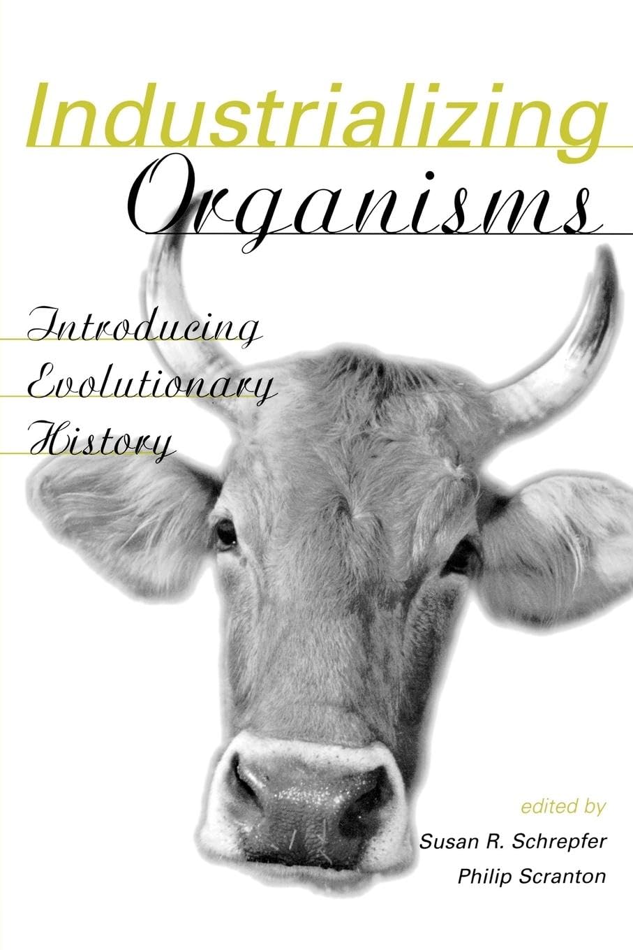 Industrializing Organisms: Introducing Evolutionary History (Hagley Center Studies in the History of Business and Technology)