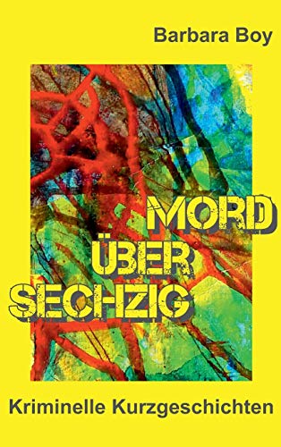 Mord über sechzig: Kriminelle Kurzgeschichten