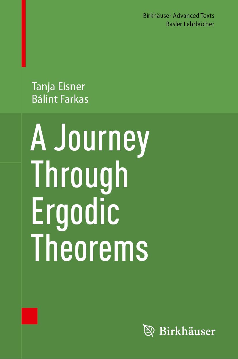 A Journey Through Ergodic Theorems (Birkhäuser Advanced Texts Basler Lehrbücher)