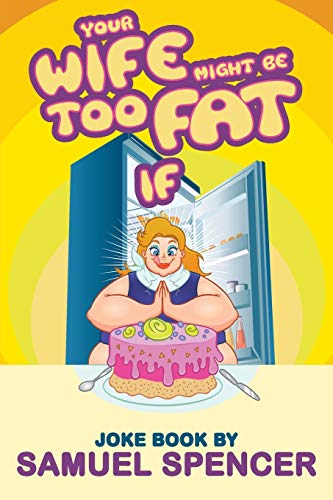 Your Wife Might Be Too Fat If