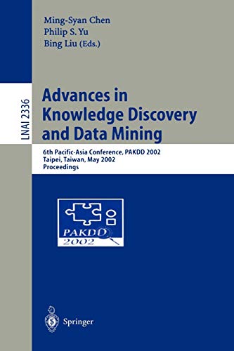 Advances in Knowledge Discovery and Data Mining: 6th Pacific-Asia Conference, PAKDD 2002, Taipei, Taiwan, May 6-8, 2002. Proceedings (Lecture Notes in Computer Science, 2336, Band 2336)