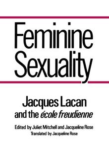 Feminine Sexuality: Jacques Lacan and the École Freudienne