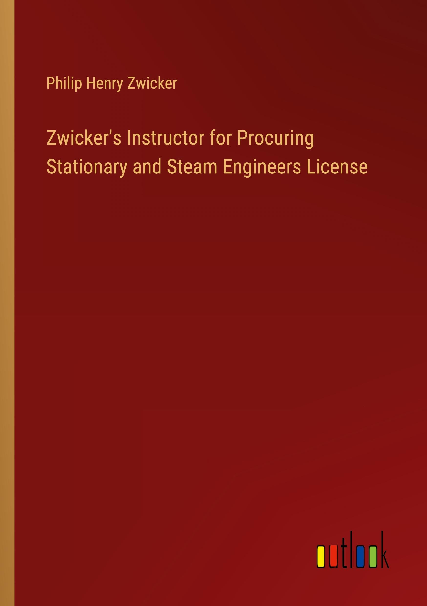 Zwicker's Instructor for Procuring Stationary and Steam Engineers License