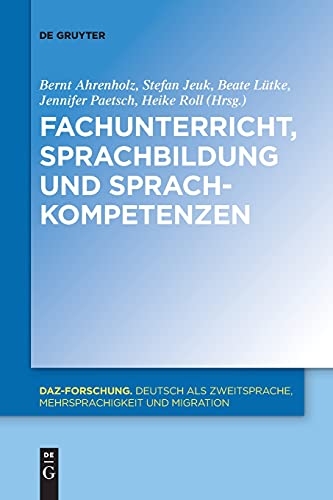 Fachunterricht, Sprachbildung und Sprachkompetenzen (DaZ-Forschung [DaZ-For], 18, Band 18)