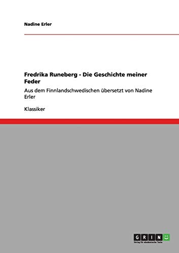 Fredrika Runeberg - Die Geschichte meiner Feder: Aus dem Finnlandschwedischen übersetzt von Nadine Erler