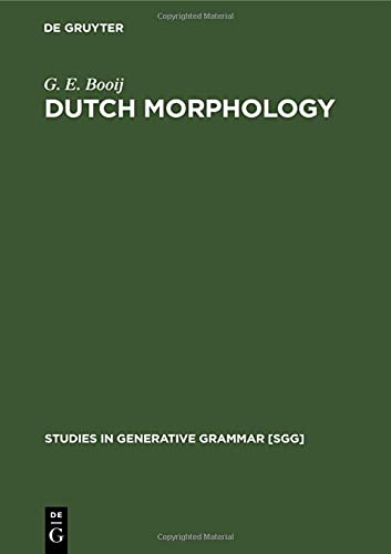 Dutch Morphology: A Study of Word Formation in Generative Grammar (Studies in Generative Grammar [SGG], 3, Band 3)