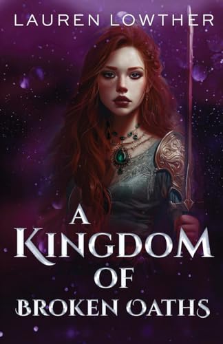A Kingdom of Broken Oaths (Dark Truths Trilogy)