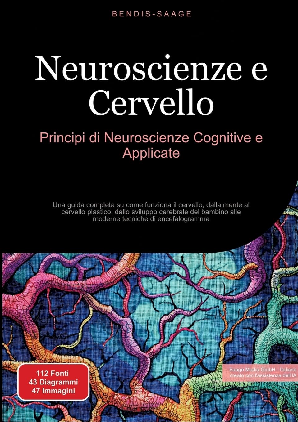 Neuroscienze e Cervello: Principi di Neuroscienze Cognitive e Applicate: Una guida completa su come funziona il cervello, dalla mente al cervello ... alle moderne tecniche di encefalogramma