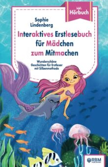 Interaktives Erstlesebuch für Mädchen zum Mitmachen: Wunderschöne Geschichten für Erstleser mit Silbenmethode. inkl. Hörbuch!