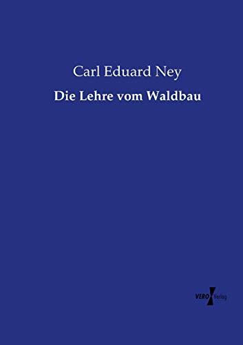 Die Lehre vom Waldbau - Carl Eduard Ney Kartoniert (TB)