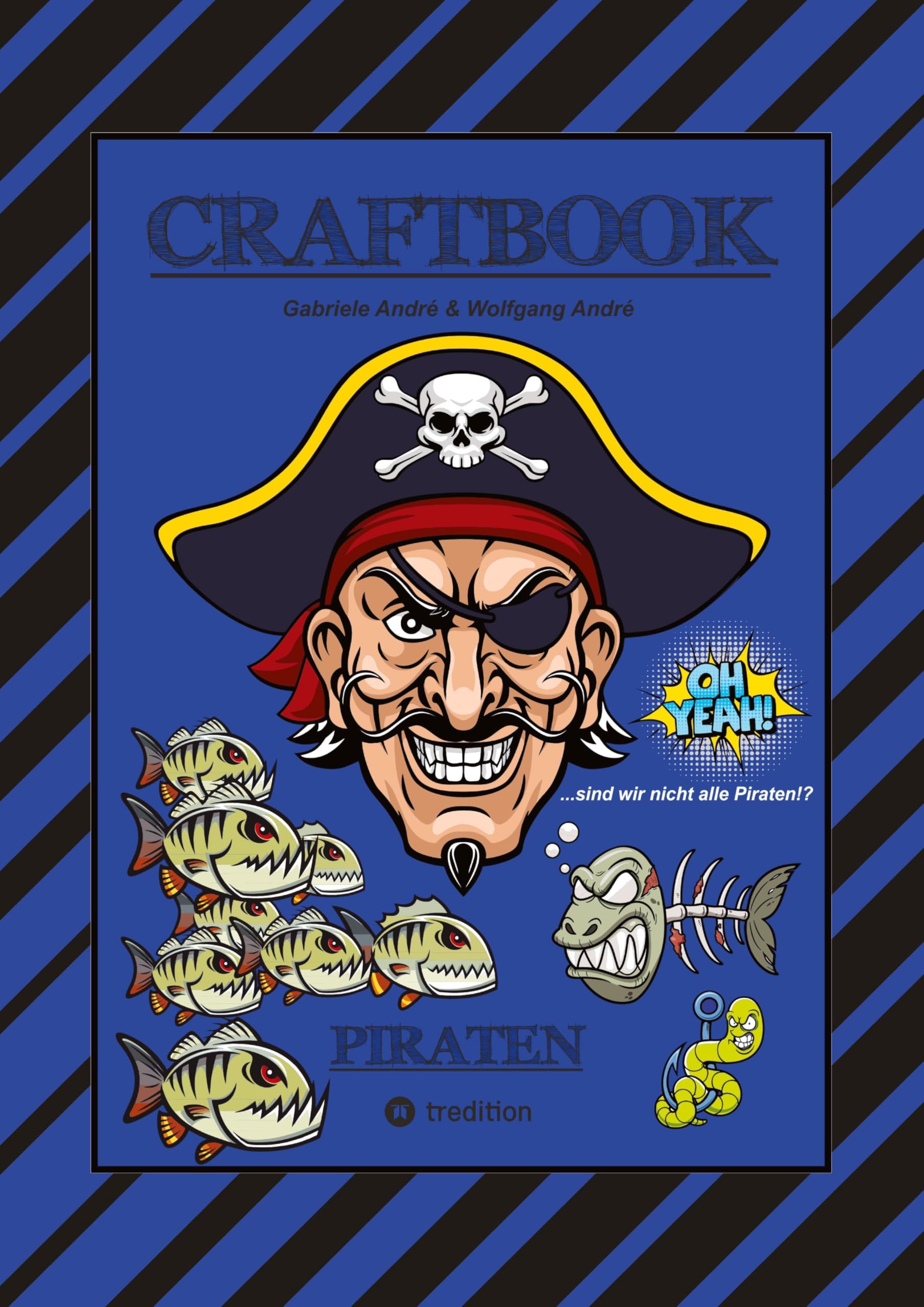 CRAFTBOOK - 100 SEITEN PIRATEN - TOLLE AUSMALMOTIVE - WISSENSWERTES - FREIBEUTER - KNIFFLIGE RÄTSEL & AUFGABEN - BILDVORLAGE - HAIE - KRAKEN: PIRATEN