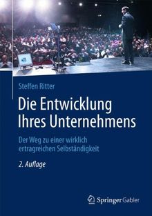 Die Entwicklung Ihres Unternehmens: Der Weg zu einer wirklich ertragreichen Selbständigkeit