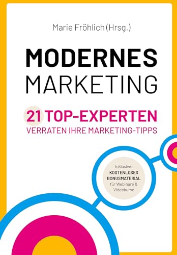 Modernes Marketing: 21 Top-Experten verraten ihre Marketing-Tipps