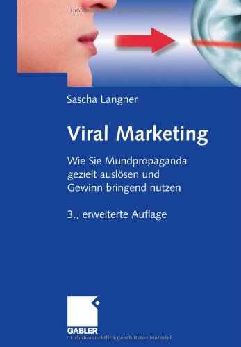 Viral Marketing: Wie Sie Mundpropaganda gezielt auslösen und Gewinn bringend nutzen