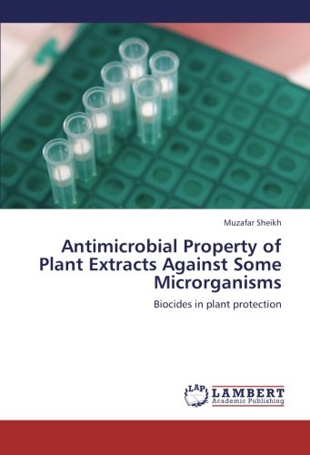Antimicrobial Property of Plant Extracts Against Some Microrganisms: Biocides in plant protection