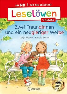 Leselöwen 1. Klasse - Zwei Freundinnen und ein neugieriger Welpe: Die Nr. 1 für den Lesestart - Mit Leselernschrift ABeZeh - Erstlesebuch für Kinder ab 6 Jahren