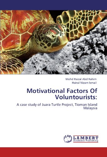 Motivational Factors Of Voluntourists:: A case study of Juara Turtle Project, Tioman Island Malaysia