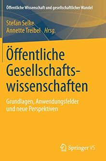 Öffentliche Gesellschaftswissenschaften: Grundlagen, Anwendungsfelder und neue Perspektiven (Öffentliche Wissenschaft und gesellschaftlicher Wandel)