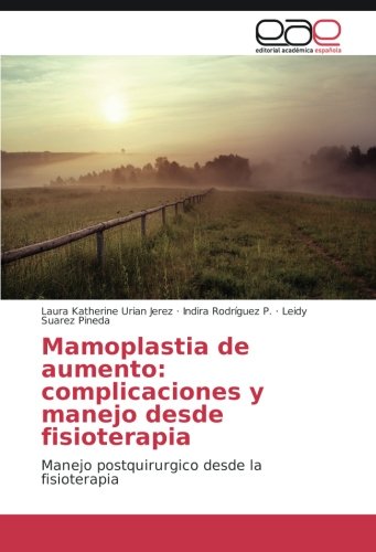 Mamoplastia de aumento: complicaciones y manejo desde fisioterapia: Manejo postquirurgico desde la fisioterapia