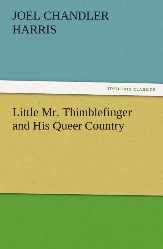 Little Mr. Thimblefinger and His Queer Country (TREDITION CLASSICS)