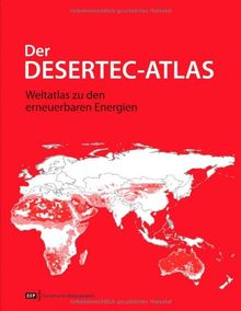 Der DESERTEC-Atlas: Weltatlas zu den erneuerbaren Energien
