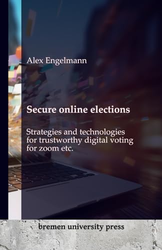 Secure online elections: Strategies and technologies for trustworthy digital voting for zoom etc.